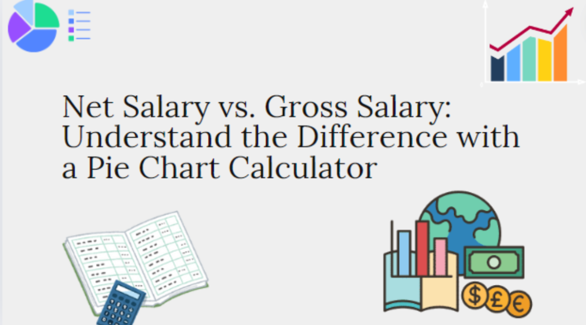 Net Salary vs. Gross Salary: Understand the Difference with a Pie Chart Calculator